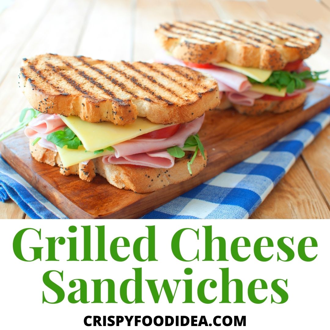 GRILLED CHEESE SANDWICHES