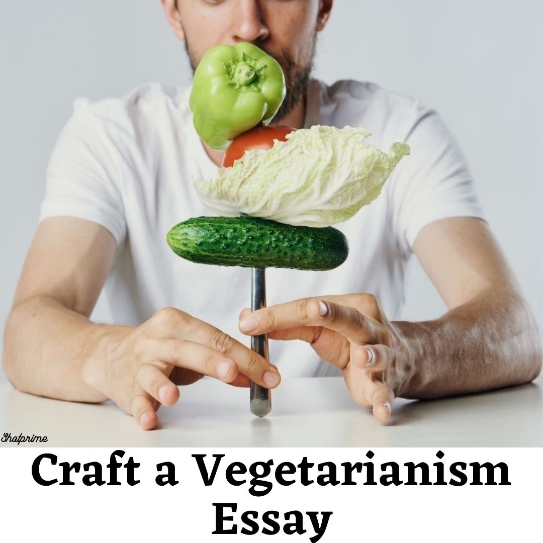 Craft a Vegetarianism Essay