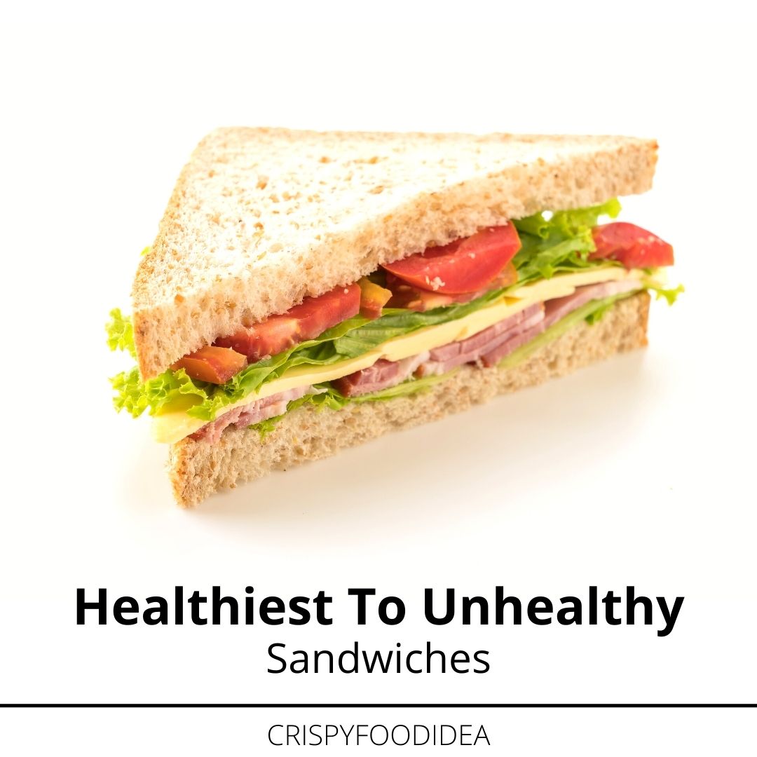 Healthiest To Unhealthy Sandwich